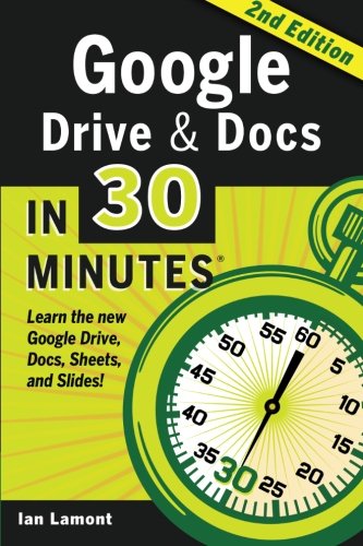 Google-Drive-Docs-in-30-Minutes-2nd-Edition-The-unofficial-guide-to-the-new-Google-Drive-Docs-Sheets-Slides-0